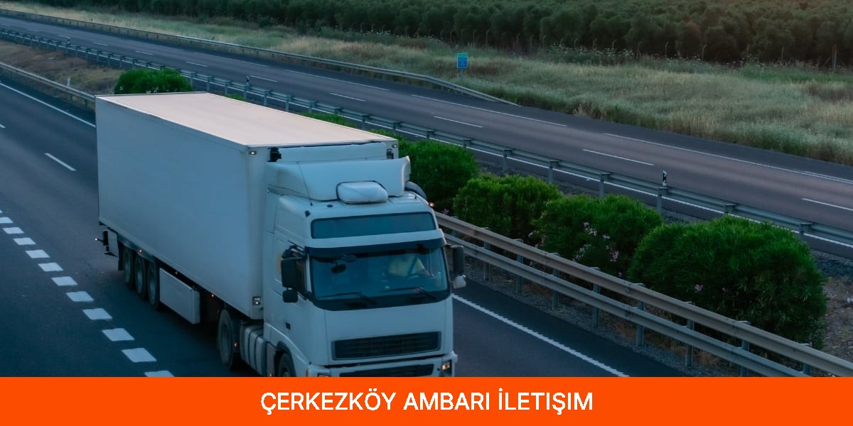 Çerkezköy Ambarı İletişim