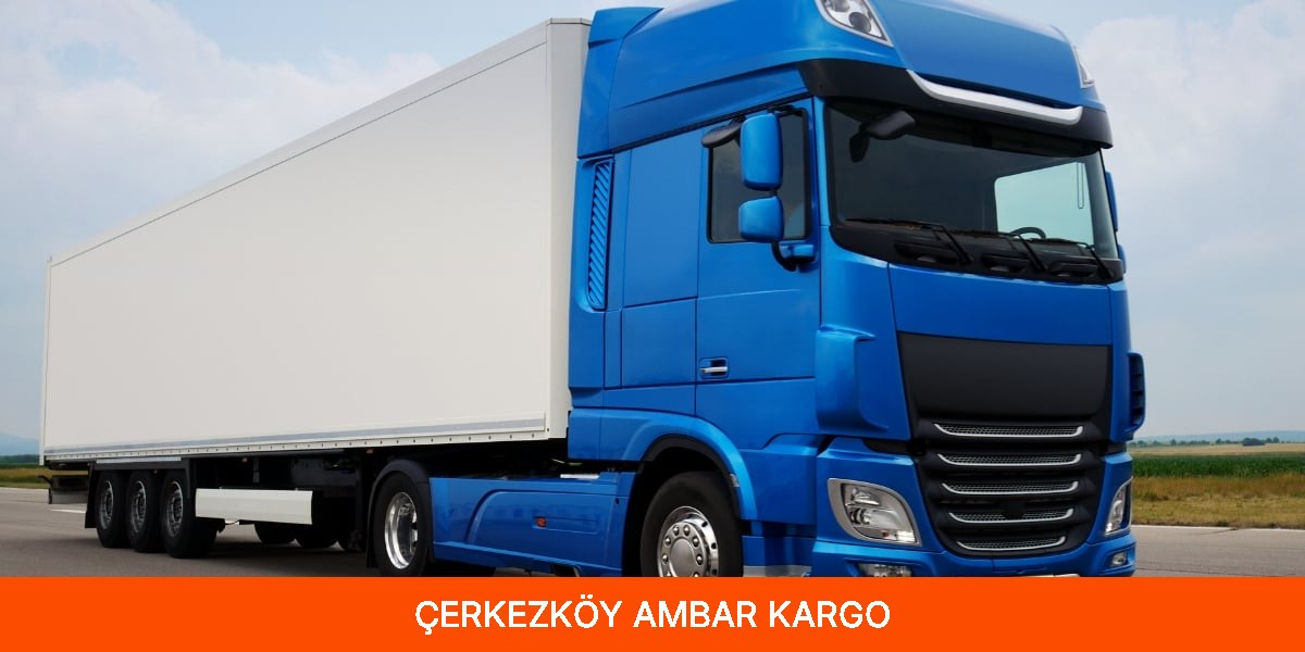 Çerkezköy Ambar Kargo