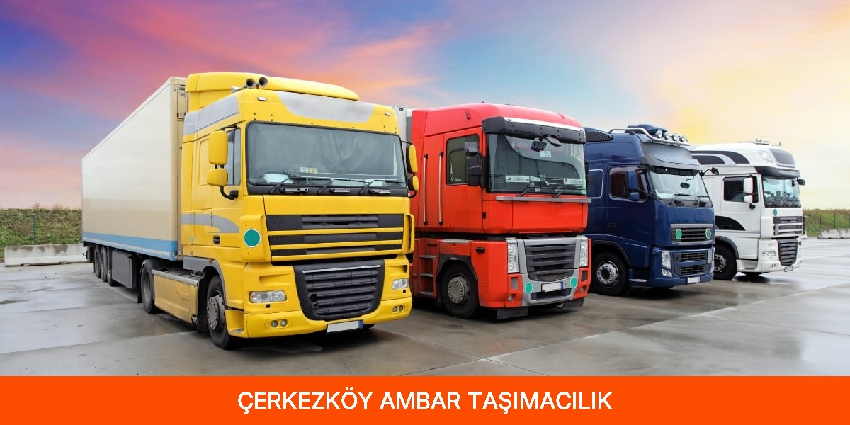 Çerkezköy Ambar Taşımacılık