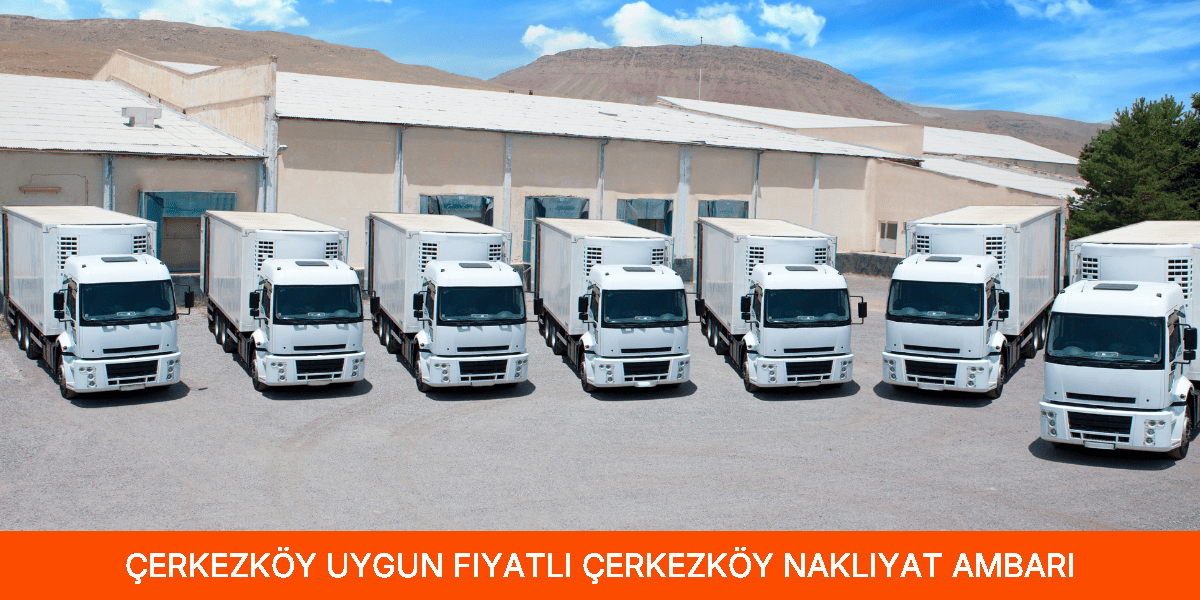 Uygun Fiyatlı Çerkezköy Nakliyat Ambarı